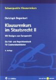  - Klausurenkurs im Staatsrecht I: Ein Fall- und Repetitionsbuch für Anfänger (Schwerpunkte Klausurenkurs)