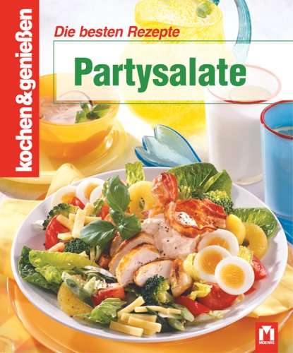  - kochen und genießen. Partysalate: Die besten Rezepte