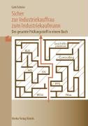  - Sicher zur Industriekauffrau / zum Industriekaufmann: Der gesamte Prüfungsstoff in einem Buch