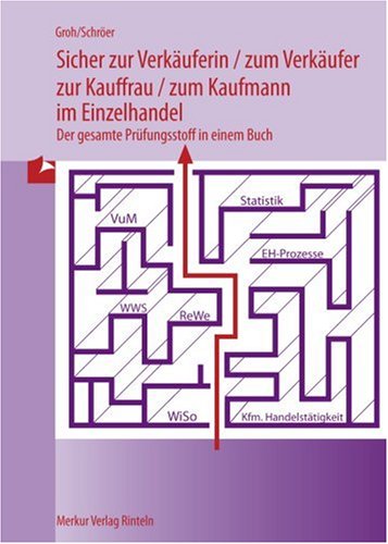  - Sicher zur Verkäuferin / zum Verkäufer / zur Kauffrau / zum Kaufmann im Einzelhandel: Der gesamte Prüfungsstoff in einem Buch