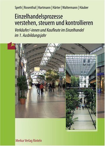  - Einzelhandelsprozesse verstehen, steuern und kontrollieren: Verkäufer/-innen und Kaufleute im Einzelhandel im 1. Ausbildungsjahr