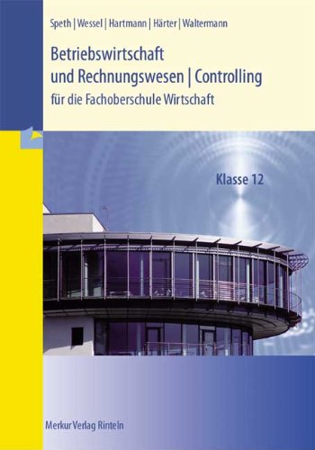  - Betriebswirtschaft und Rechnungswesen / Controlling: Fachoberschule Wirtschaft - Klasse 12