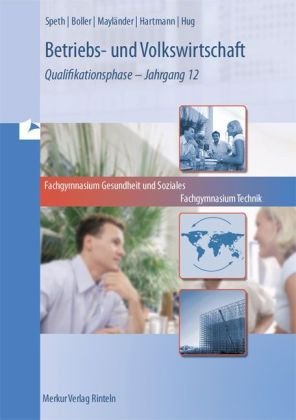  - Betriebs- und Volkswirtschaft 2. Fachgymnasium Technik  am Fachgymnasium Gesundheit und Soziales: Band 2: Qualifikationsphase - Jahrgang 12