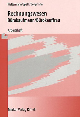  - Rechnungswesen, Bürokaufmann / Bürokauffrau, Arbeitsheft zum Buchführungsteil