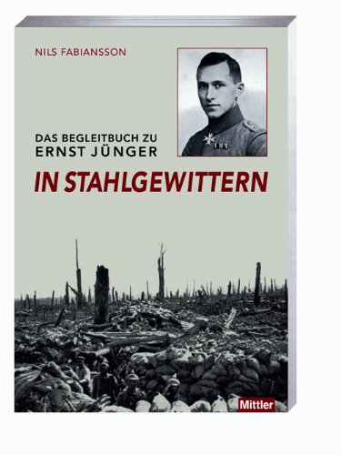  - Das Begleitbuch zu Ernst Jünger In Stahlgewittern