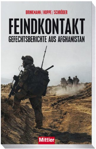  - Feindkontakt - Gefechtsberichte aus Afghanistan