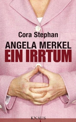  - Angela Merkel. Ein Irrtum