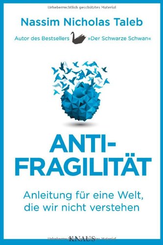  - Antifragilität: Anleitung für eine Welt, die wir nicht verstehen