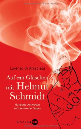  - Auf ein Gläschen mit Helmut Schmidt: Hunderte Antworten auf brennende Fragen