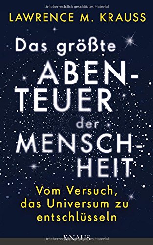  - Das größte Abenteuer der Menschheit: Vom Versuch, das Universum zu entschlüsseln