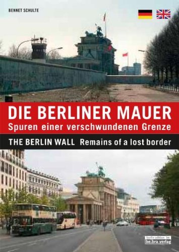  - Die Berliner Mauer: Spuren einer verschwundenen Grenze / The Berlin Wall: Remains of a lost border