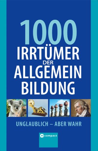 Pöppelmann, Christa - 1000 Irrtümer der Allgemeinbildung: Unglaublich - aber wahr