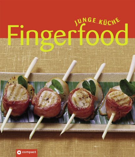  - Junge Küche: Fingerfood. Rezepte, Anregungen und Variationen für jeden Geschmack