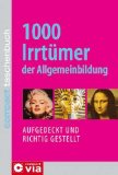 Pöppelmann, Christa - 1000 Irrtümer der Allgemeinbildung: Unglaublich - aber wahr