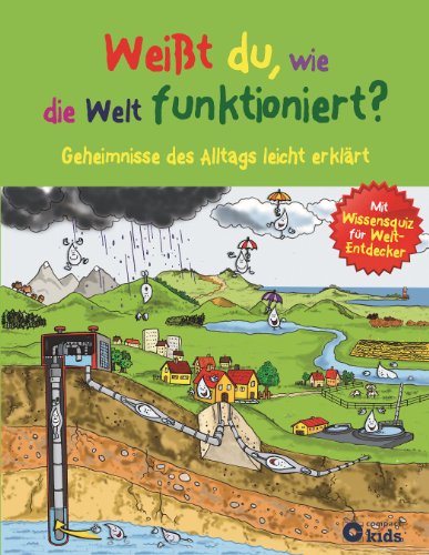  - Weißt du, wie die Welt funktioniert? Geheimnisse des Alltags leicht erklärt. Für Kinder ab 8 Jahren