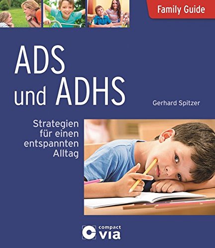  - ADS und ADHS - Strategien für einen entspannten Alltag: Family Guide - Elternratgeber