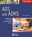  - ADS /ADHS: Ein Ratgeber für Eltern, Pädagogen und Therapeuten (Ratgeber für Angehörige, Betroffene und Fachleute)