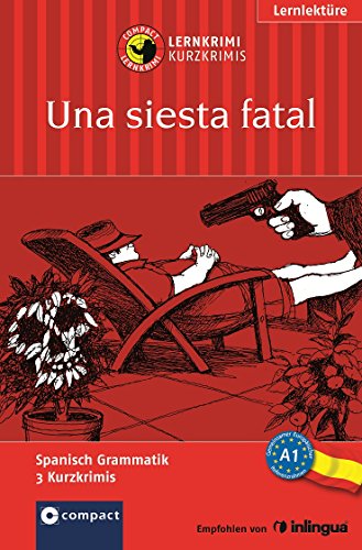  - Una siesta fatal (Compact Lernkrimi). Lernziel Spanisch Grammatik - Niveau A1