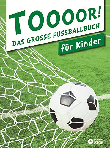  - TOOOOR! - Das große Fußballbuch für Kinder: Aktualisierte Ausgabe 2015