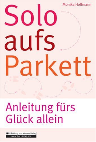  - Solo aufs Parkett: Anleitung fürs Glück allein