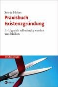  - Praxisbuch Existenzgründung: Erfolgreich selbständig werden und bleiben