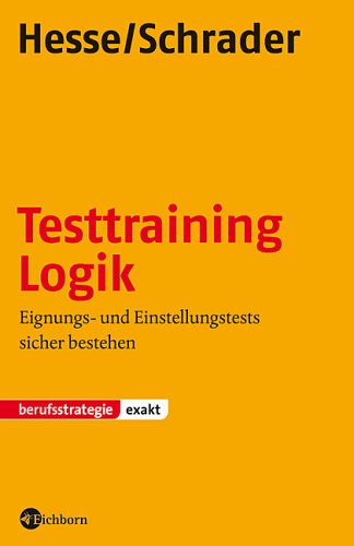  - Testtraining Logik: Eignungs- und Einstellungstests sicher bestehen