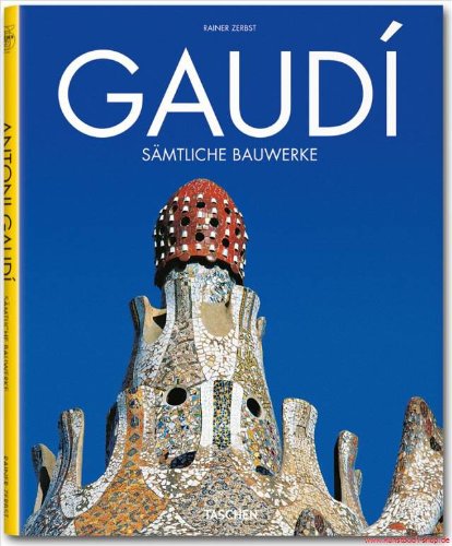 Zerbst, Rainer - Gaudí: 1852 - 1926 ; Antoni Gaudí i Cornet - ein Leben in der Architektur