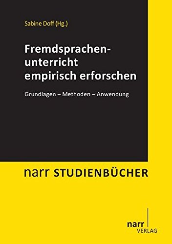  - Fremdsprachenunterricht empirisch erforschen: Grundlagen - Methoden - Anwendung (Narr Studienbücher)