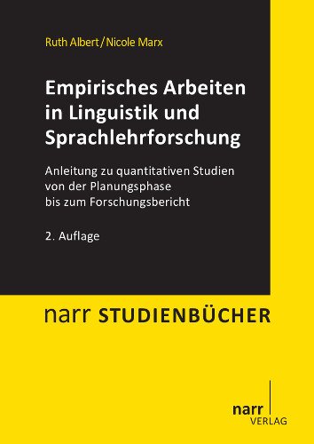  - Empirisches Arbeiten in Linguistik und Sprachlehrforschung: Anleitung zu quantitativen Studien von der Planungsphase bis zum Forschungsbericht