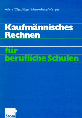  - Kaufmännisches Rechnen für berufliche Schulen: Lehr-/Fachbuch