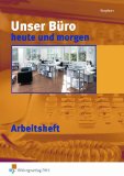  - Unser Büro heute und morgen, Lehrbuch: Modernes Büromanagement