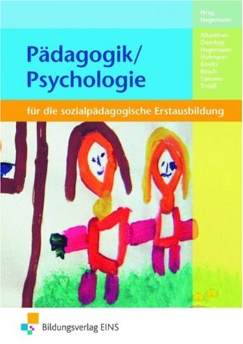  - Pädagogik und Psychologie: In der Berufsfachschule Kinderpflege Lehr-/Fachbuch. Nach dem Lehrplan von Bayern: Für die sozialpädagogische ... Sozialassistenz. Nach dem Lehrplan von Bayern