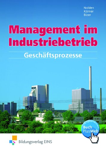  - Management im Industriebetrieb. Band 1: Geschäftsprozesse