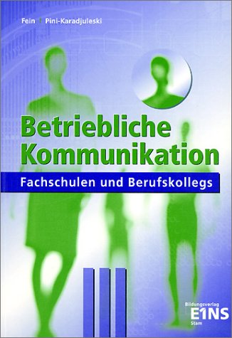 Boese-Grzeskowiak, Elke / Fein, Erhard / Kluger, Bernhard / Pini-Karadjuleski, Marianne - Betriebliche Kommunikation. Lehr-Fachbuch: Fachschulen und Berufskollegs Lehr-/Fachbuch