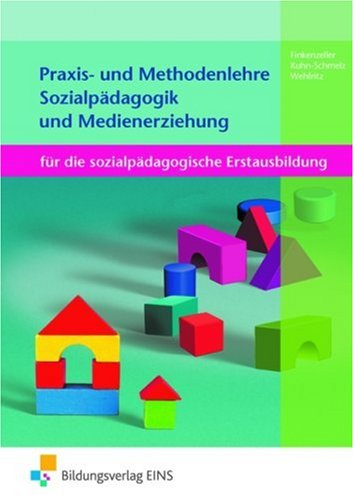  - Praxis- und Methodenlehre Sozialpädagogikund Medienerziehung für die sozialpädagogische Erstausbildung