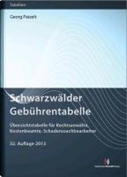  - Schwarzwälder Gebührentabelle: Übersichtstabelle für Rechtsanwälte, Kostenbeamte, Schadenssachbearbeiter