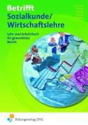  - Betrifft Sozialkunde / Wirtschaftslehre, Ausgabe Rheinland-Pfalz, Hessen und Schleswig-Holstein, Lehr- und Arbeitsbuch: Lehr- und Arbeitsbuch für gewerbliche Berufe Lehr-/Fachbuch