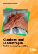  - Glaubens- und Lebensfragen. Schülerband: Ethik für die Altenpflegeausbildung Lehr-/Fachbuch