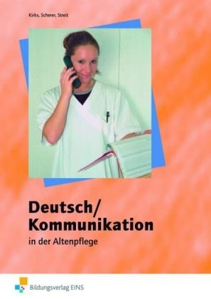  - Deutsch / Kommunikation in der Altenpflege: Lehr-/Fachbuch