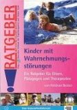  - Auditive Verarbeitungs- und Wahrnehmungsstörung im Kindesalter: Ein Ratgeber für Betroffene, Eltern, Angehörige und Pädagogen