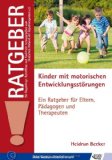  - Kinder mit Wahrnehmungsstörungen: Ein Ratgeber für Eltern, Pädagogen und Therapeuten