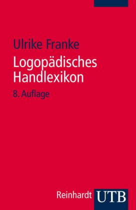  - Logopädisches Handlexikon (Uni-Taschenbücher S)