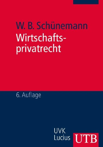  - Wirtschaftsprivatrecht: Juristisches Basiswissen für Wirtschaftswissenschaftler (Grundwissen der Ökonomik)