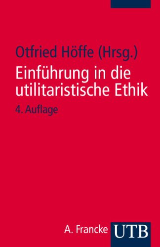  - Einführung in die utilitaristische Ethik: Klassische und zeitgenössische Texte (Uni-Taschenbücher S): Klassische und zeitgenössische Texte