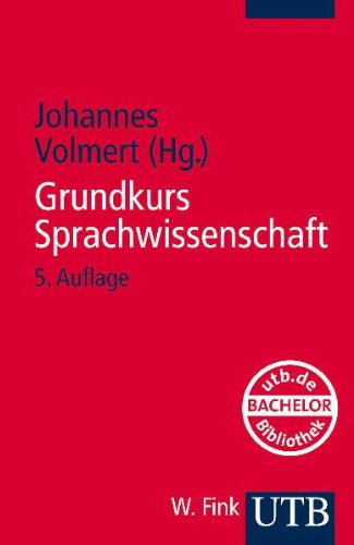  - Grundkurs Sprachwissenschaft: Eine Einführung in die Sprachwissenschaft für Lehramtsstudiengänge (Uni-Taschenbücher S)