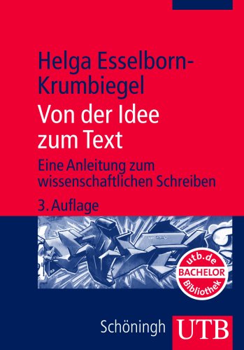 Esselborn-Krumbiegel, Helga - Von der Idee zum Text. Eine Anleitung zum wissenschaftlichen Schreiben.