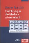  - Einführung in die Medienwissenschaft (Uni-Taschenbücher M)