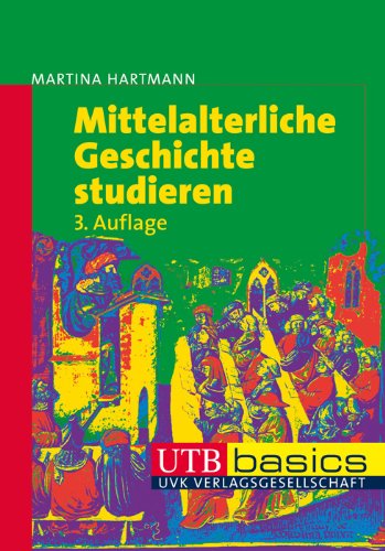 Hartmann, Martina - Mittelalterliche Geschichte studieren. UTB basics.