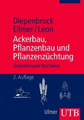  - Ackerbau, Pflanzenbau und Pflanzenzüchtung: Grundwissen Bachelor