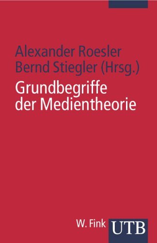  - Grundbegriffe der Medientheorie (Uni-Taschenbücher S)